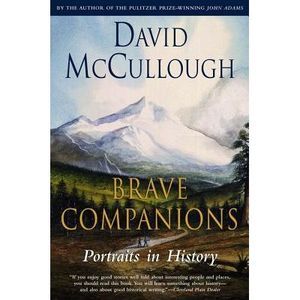 Brave Companions: Portraits in History -- David McCullough
